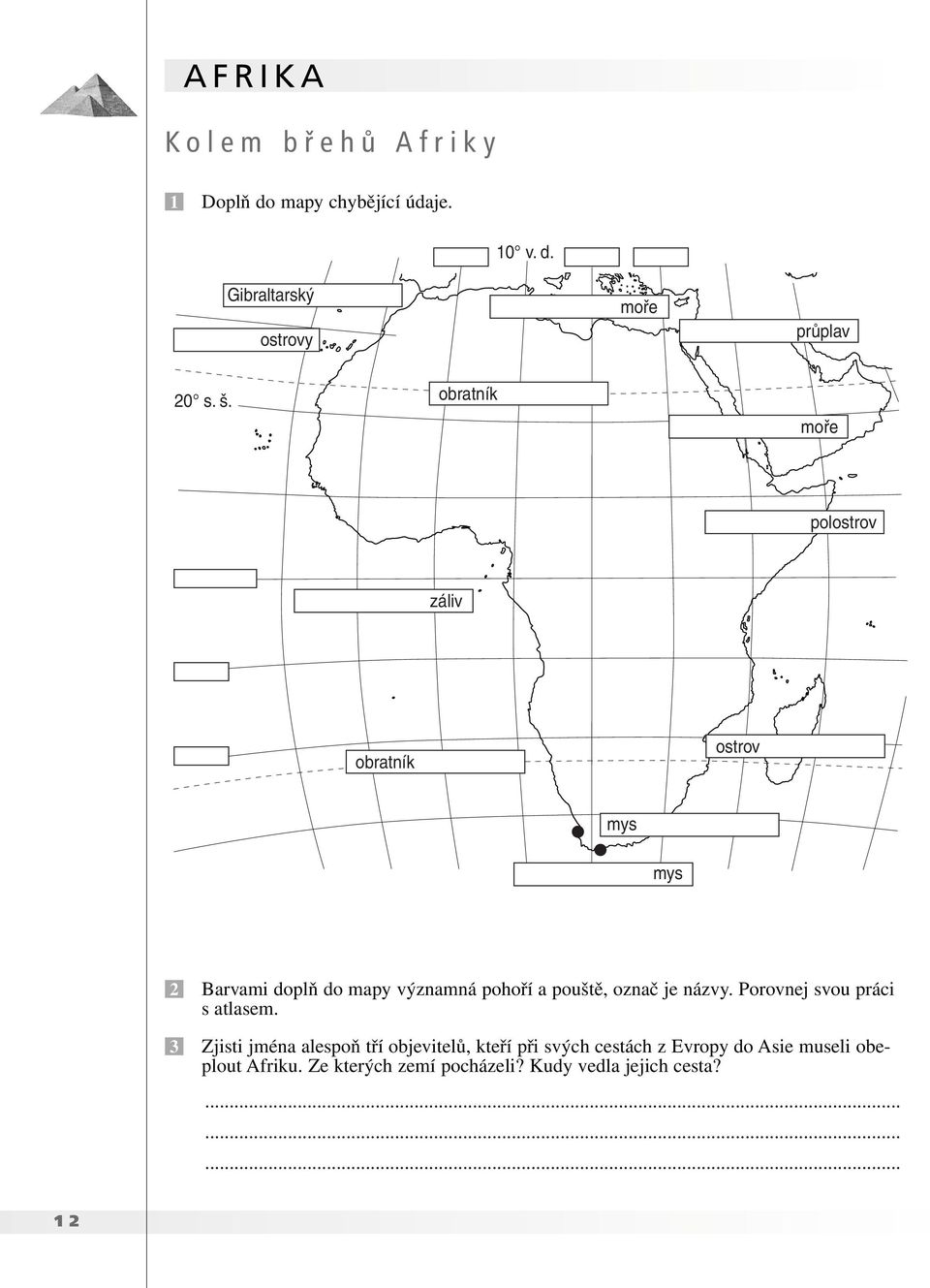 pouště, označ je názvy. Porovnej svou práci s atlasem.