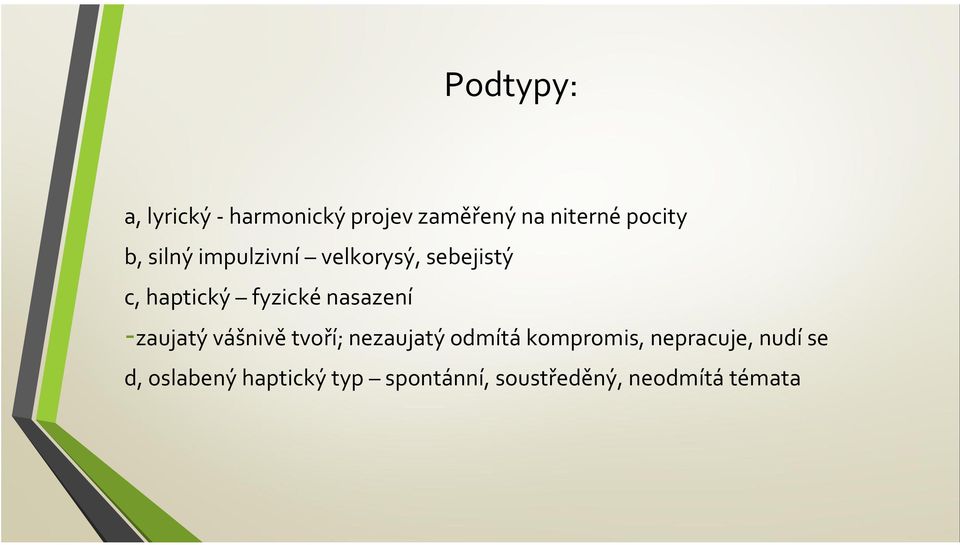 zaujatý vášnivě tvoří; nezaujatý odmítá kompromis, nepracuje, nudí