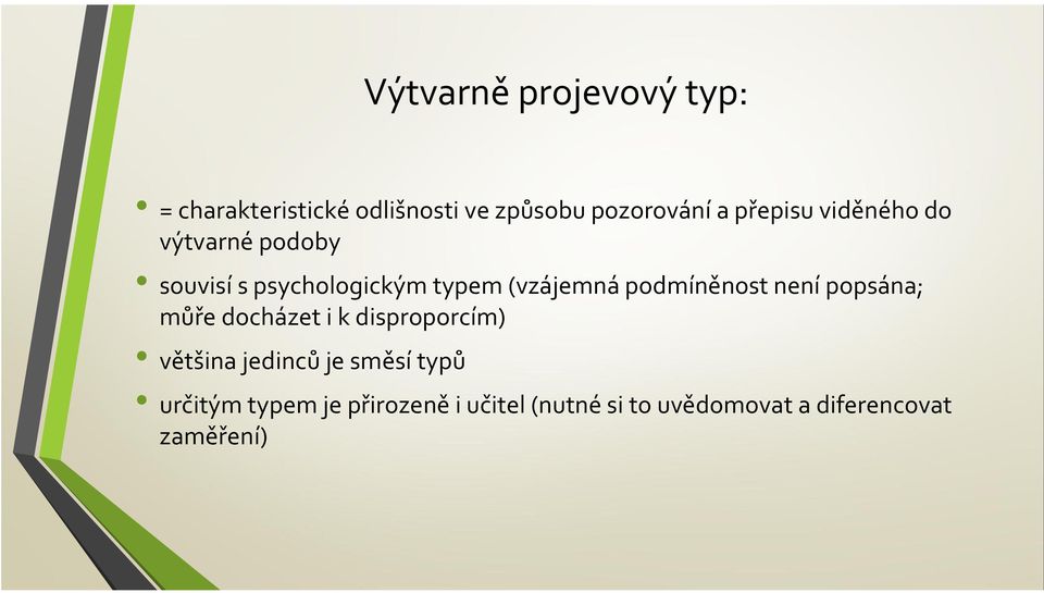 podmíněnost není popsána; můře docházet i k disproporcím) většina jedinců je