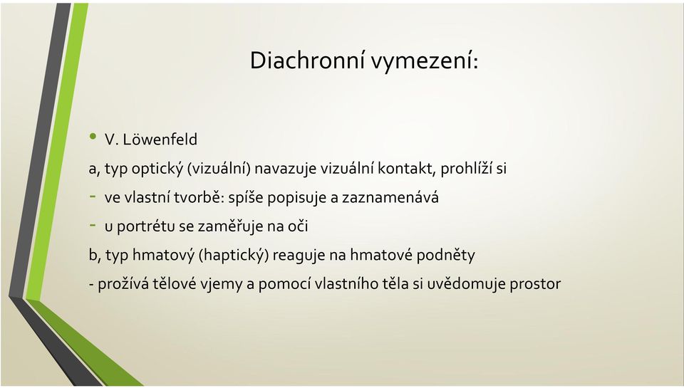 si ve vlastní tvorbě: spíše popisuje a zaznamenává u portrétu se zaměřuje