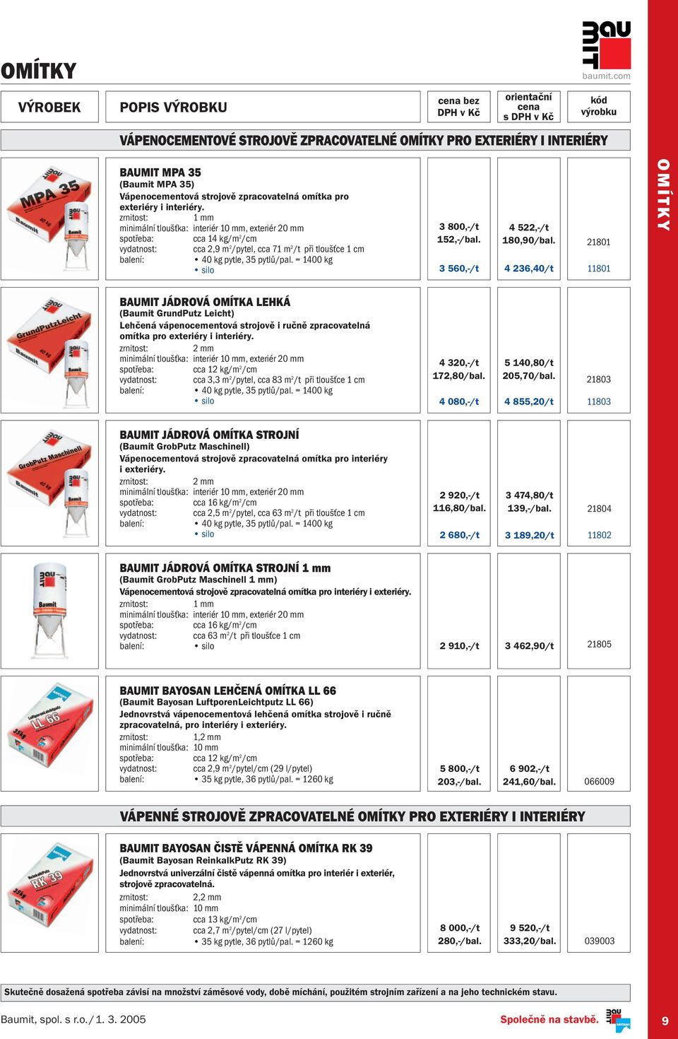 3 560,-/t 4 522,-/t 180,90/bal.