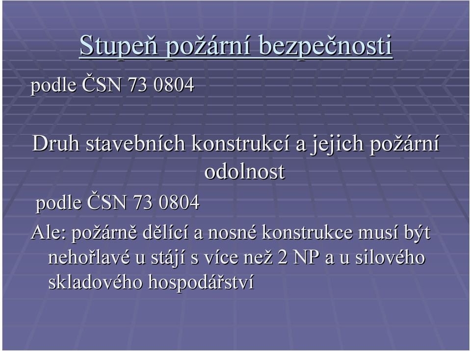 požárn rně dělící a nosné konstrukce musí být nehořlav lavé u