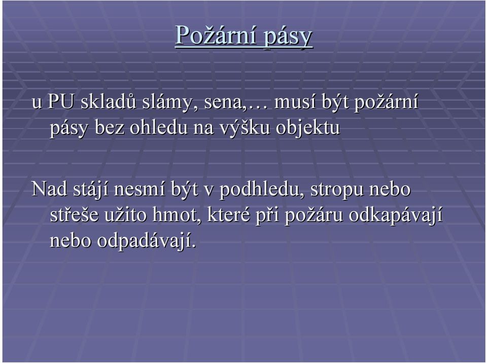 nesmí být v podhledu, stropu nebo střeše e užito u
