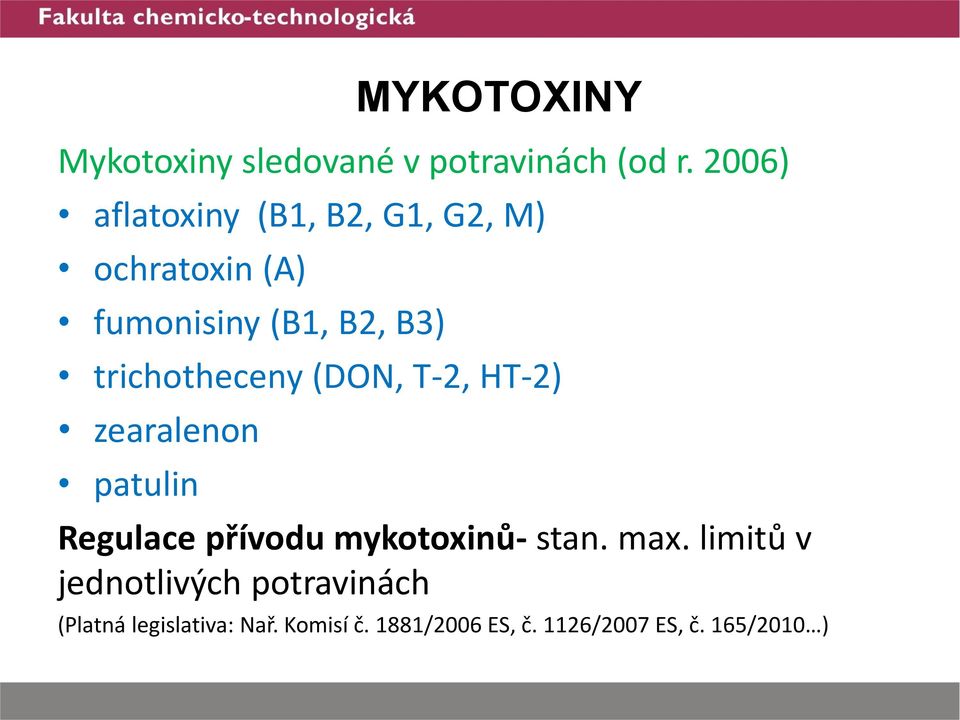 trichotheceny (DON, T-2, HT-2) zearalenon patulin Regulace přívodu mykotoxinů- stan.