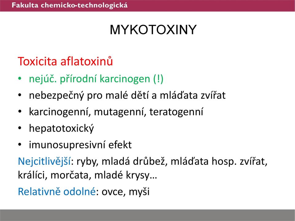 teratogenní hepatotoxický imunosupresivní efekt Nejcitlivější: ryby,