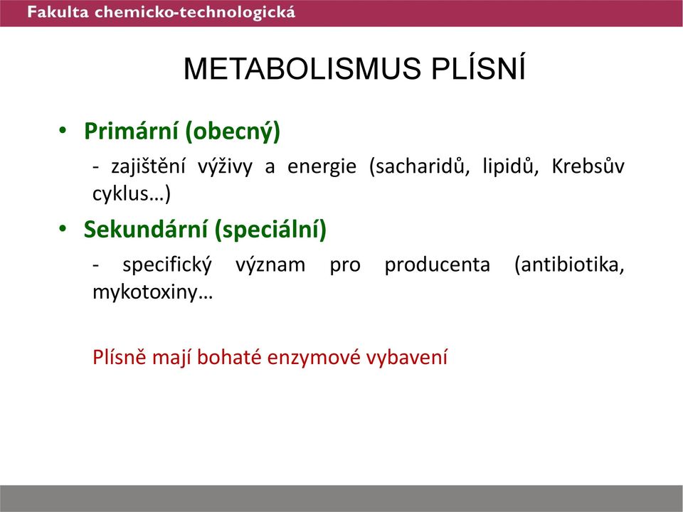 Sekundární (speciální) - specifický význam pro