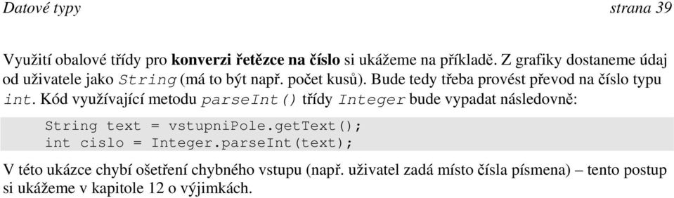 Bude tedy třeba provést převod na číslo typu int.