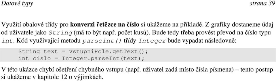 Bude tedy třeba provést převod na číslo typu int.