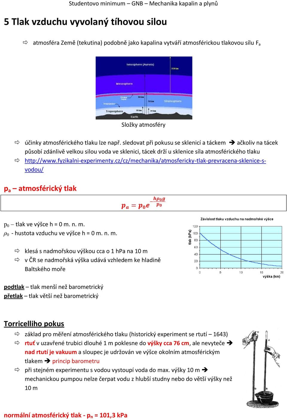 cz/cz/mechanika/atmosfericky-tlak-prevracena-sklenice-svodou/ p a atmosférický tlak p 0 tlak ve výšce h = 0 m.