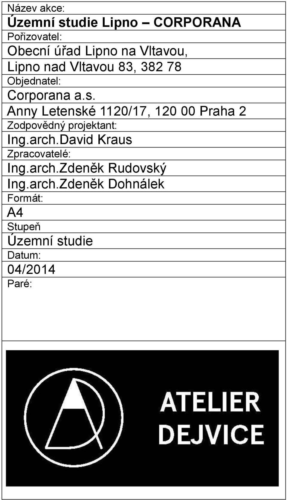 Anny Letenské 1120/17, 120 00 Praha 2 Zodpovědný projektant: Ing.arch.