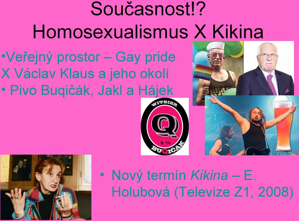 Gay pride X Václav Klaus a jeho okolí Pivo
