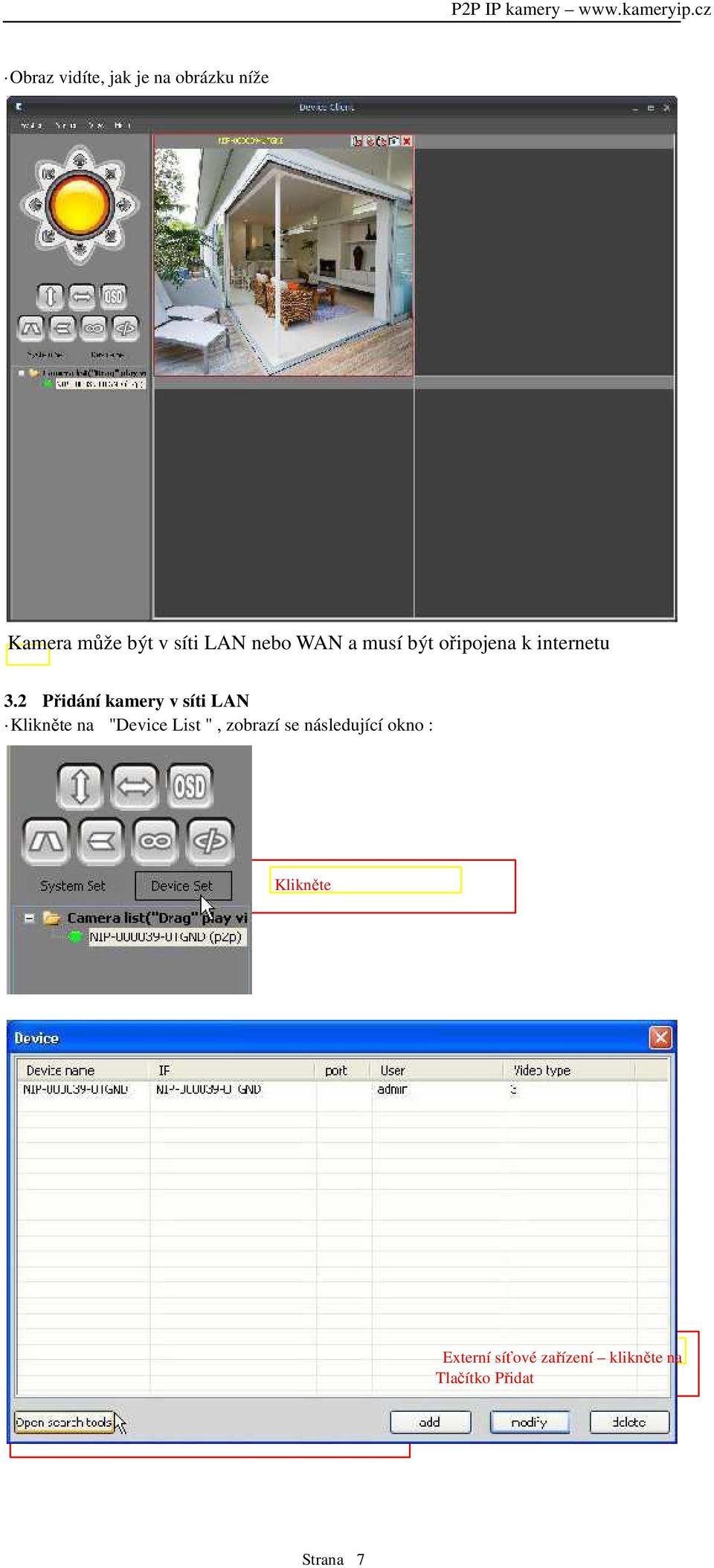 2 Přidání kamery v síti LAN Klikněte na "Device List ", zobrazí