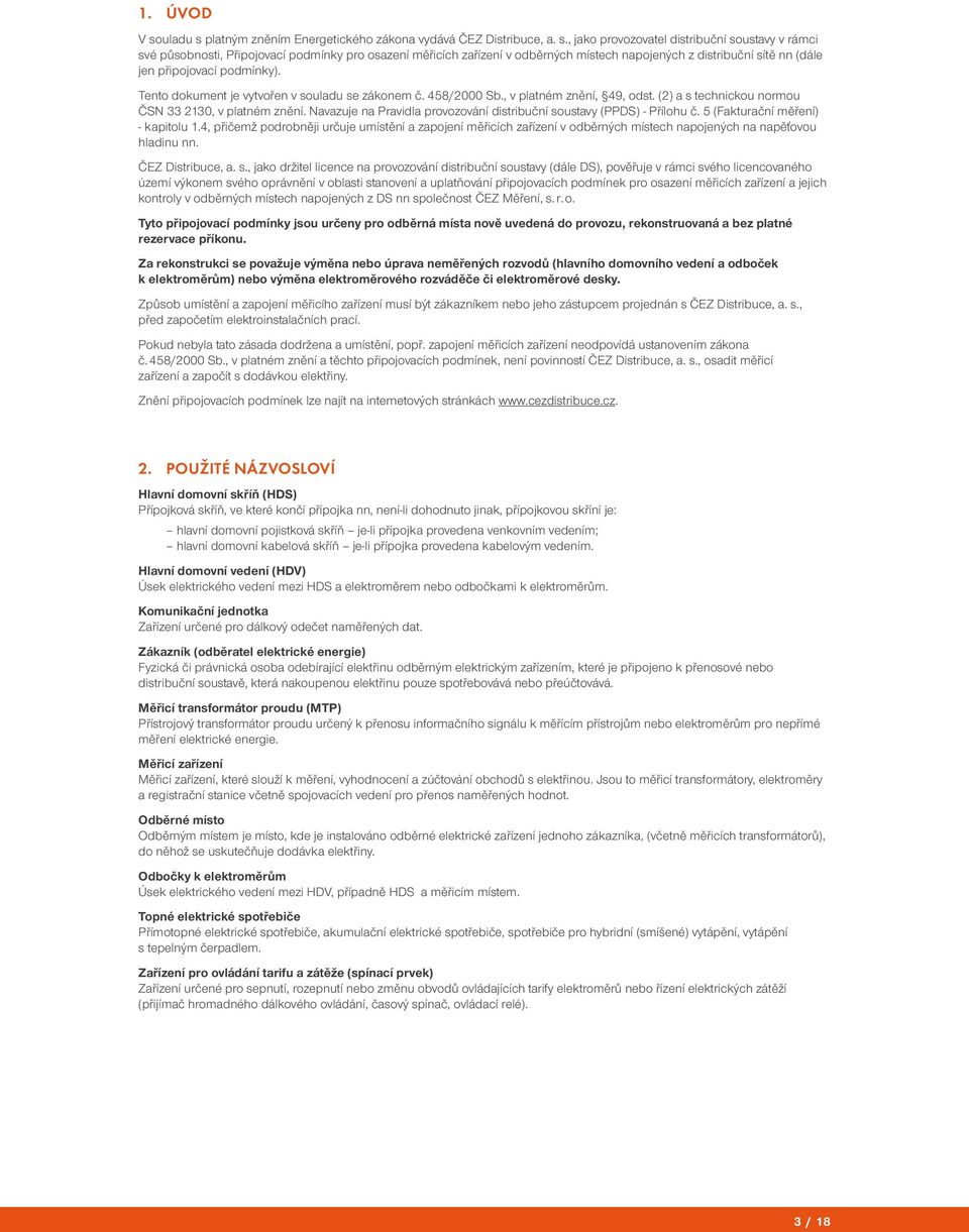 platným zněním Energetického zákona vydává ČEZ Distribuce, a. s.