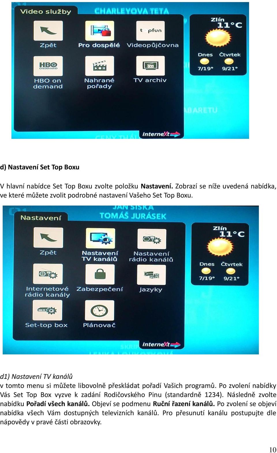 d1) Nastavení TV kanálů v tomto menu si můžete libovolně přeskládat pořadí Vašich programů.