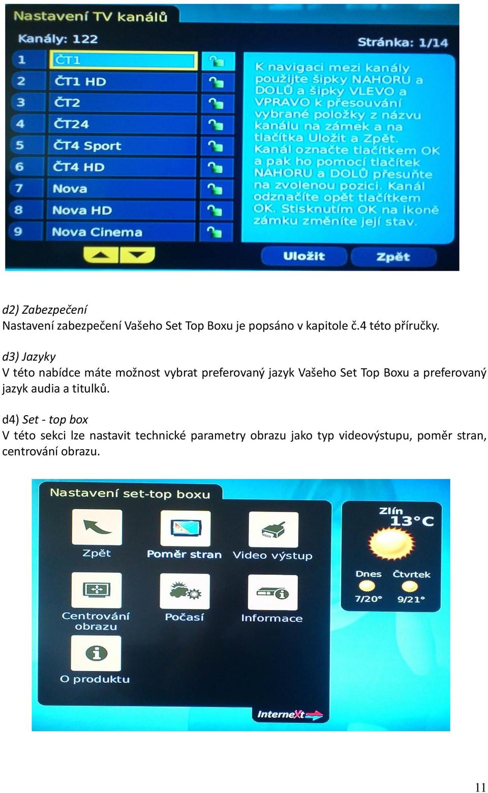 d3) Jazyky V této nabídce máte možnost vybrat preferovaný jazyk Vašeho Set Top Boxu a