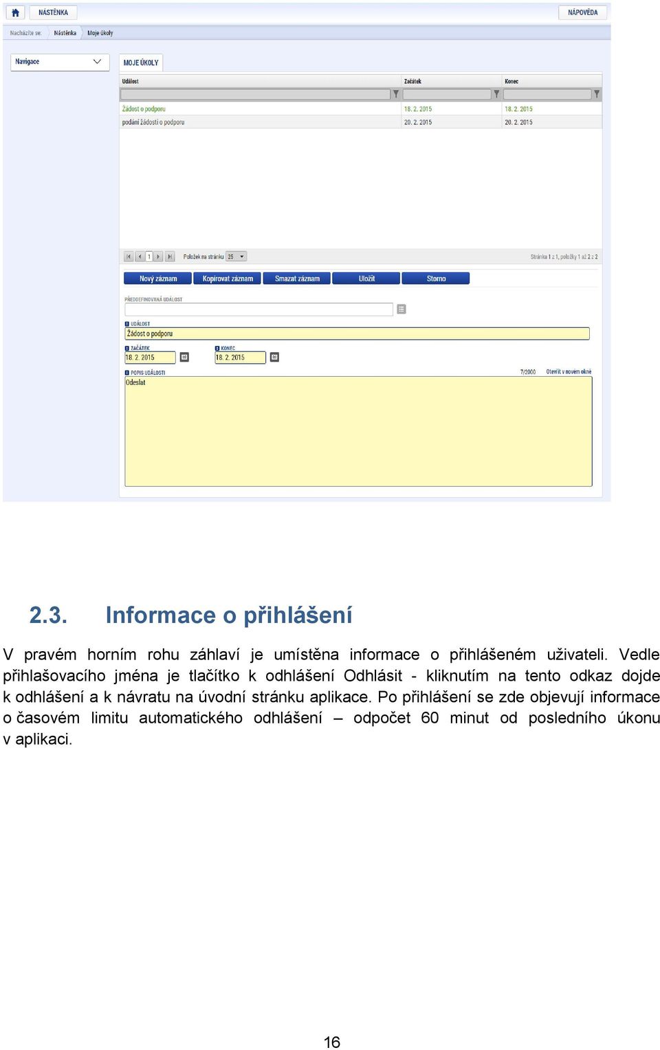 Vedle přihlašovacího jména je tlačítko k odhlášení Odhlásit - kliknutím na tento odkaz dojde k