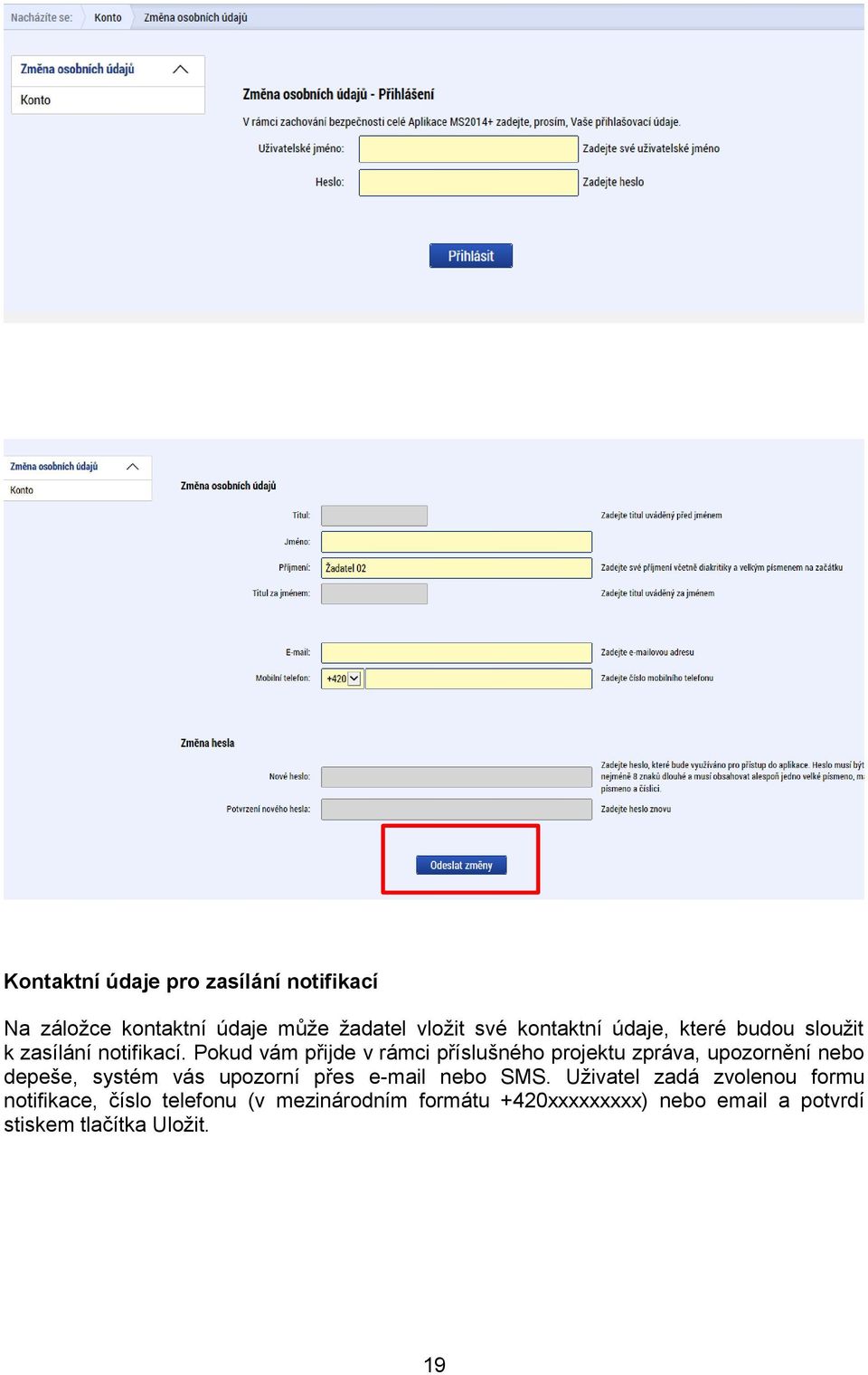 Pokud vám přijde v rámci příslušného projektu zpráva, upozornění nebo depeše, systém vás upozorní přes