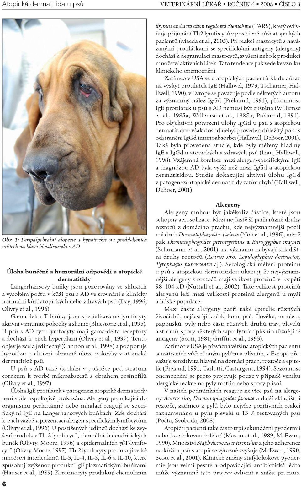 Tato tendence pak vede ke vzniku klinického onemocnìní.
