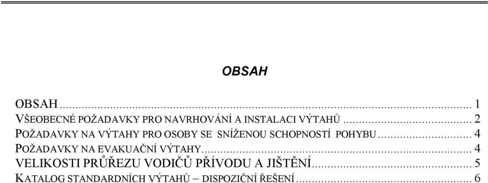 .. 2 POŽADAVKY NA VÝTAHY PRO Y SE SNÍŽENOU SCHOPNOSTÍ POHYBU.