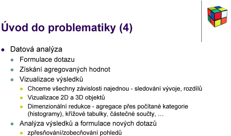 Vizualizace 2D a 3D objektů Dimenzionální redukce - agregace přes počítané kategorie