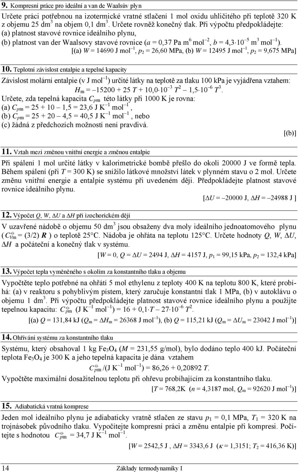[(a) W = 14690 J mol 1, p 2 = 26,60 MPa, (b) W = 12495 J mol 1, p 2 = 9,675 MPa] 10.