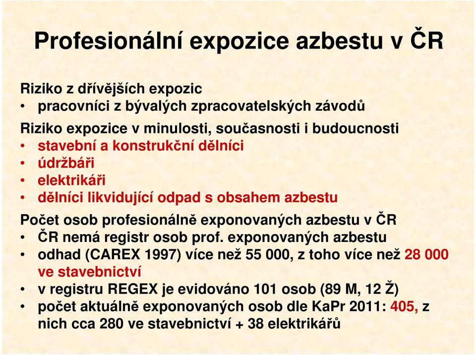 exponovaných azbestu v ČR ČR nemá registr osob prof.