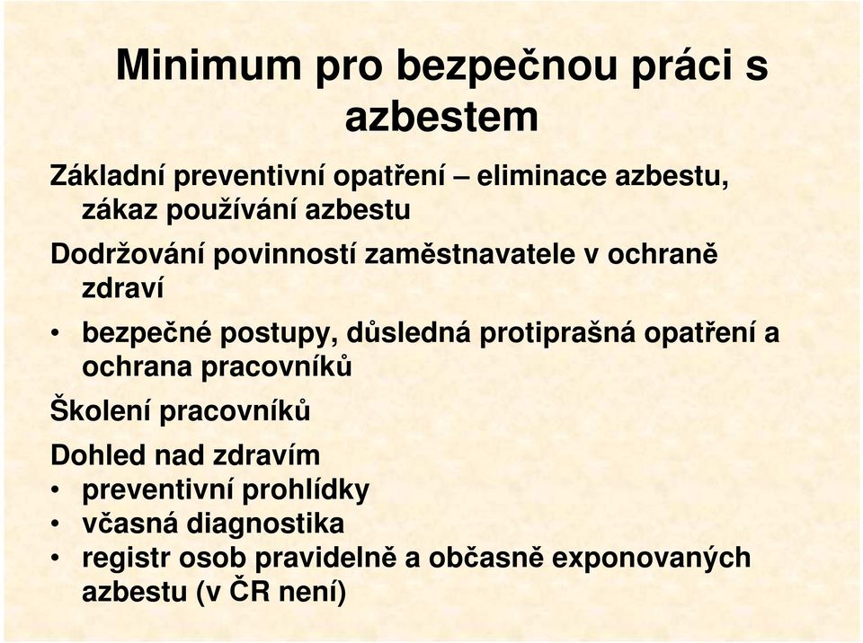 důsledná protiprašná opatření a ochrana pracovníků Školení pracovníků Dohled nad zdravím