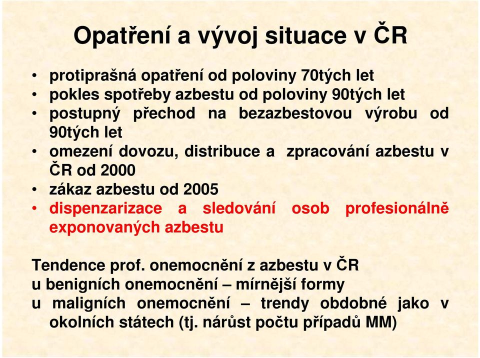 azbestu od 2005 dispenzarizace a sledování osob profesionálně exponovaných azbestu Tendence prof.