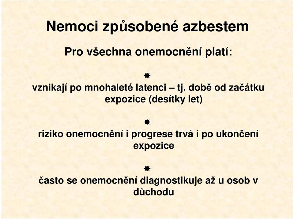 době od začátku expozice (desítky let) riziko onemocnění i