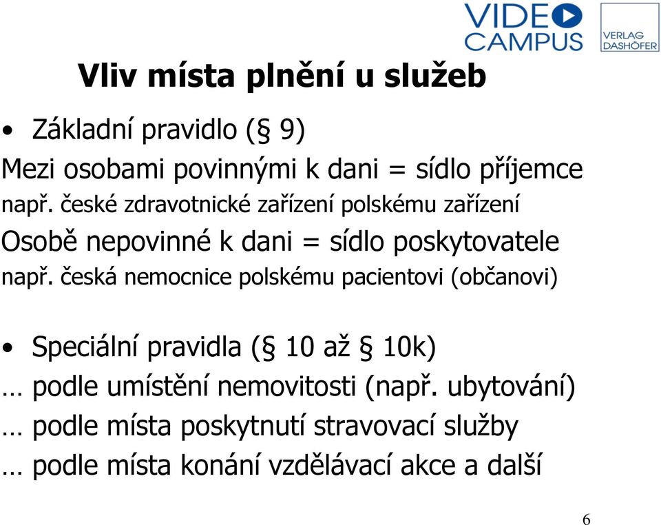 česká nemocnice polskému pacientovi (občanovi) Speciální pravidla ( 10 až 10k) podle umístění