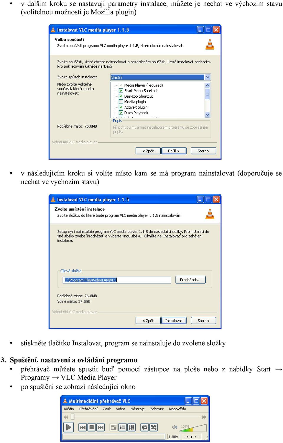 stiskněte tlačítko Instalovat, program se nainstaluje do zvolené složky 3.