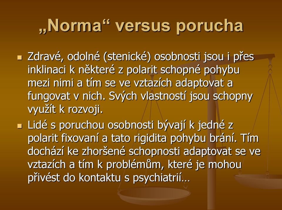 Svých vlastností jsou schopny využít k rozvoji.
