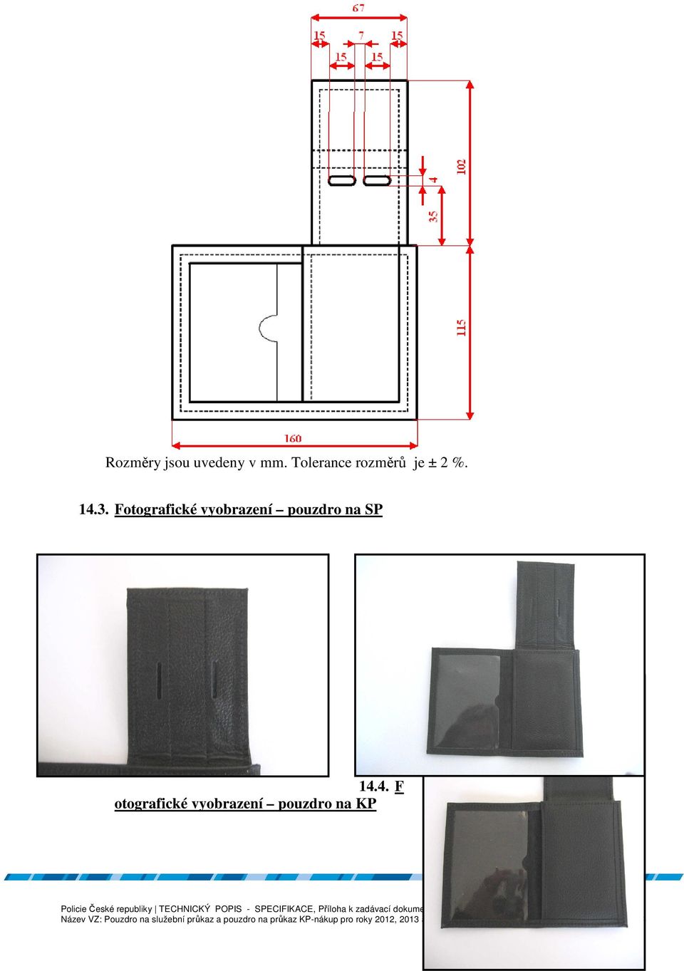 4. F otografické vyobrazení pouzdro na KP Název VZ: Pouzdro