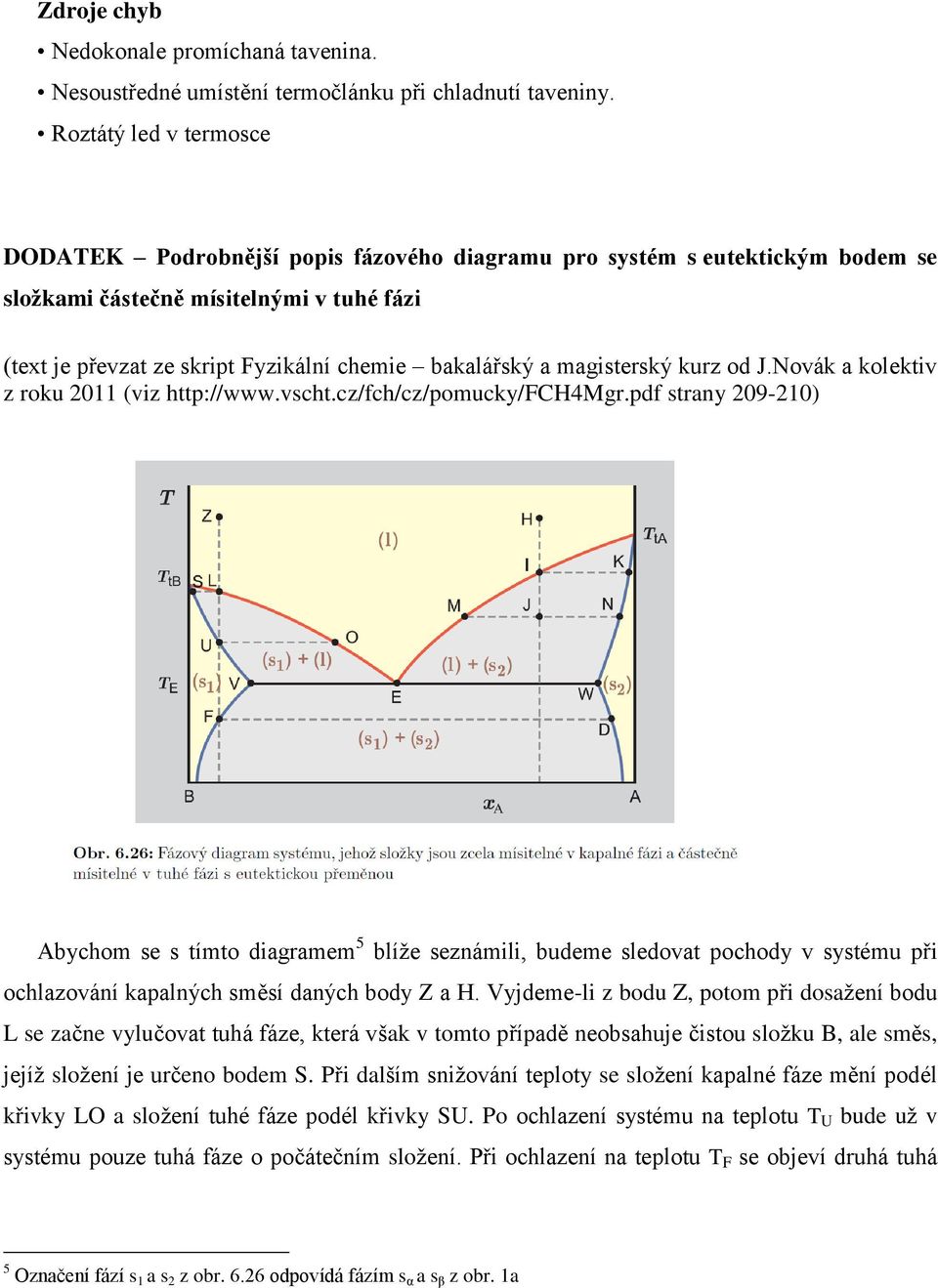 magisterský kurz od J.Novák a kolektiv z roku 2011 (viz http://www.vscht.cz/fch/cz/pomucky/fch4mgr.