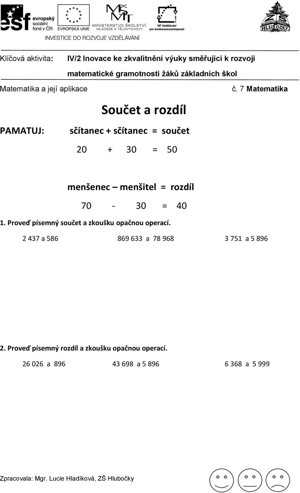 Proveď písemný součet a zkoušku opačnou operací.