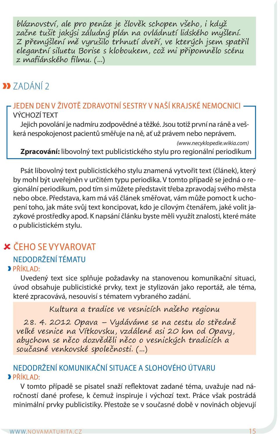 ..) ZADÁNÍ 2 JEDEN DEN V ŽIVOTĚ ZDRAVOTNÍ SESTRY V NAŠÍ KRAJSKÉ NEMOCNICI VÝCHOZÍ TEXT Jejich povolání je nadmíru zodpovědné a těžké.