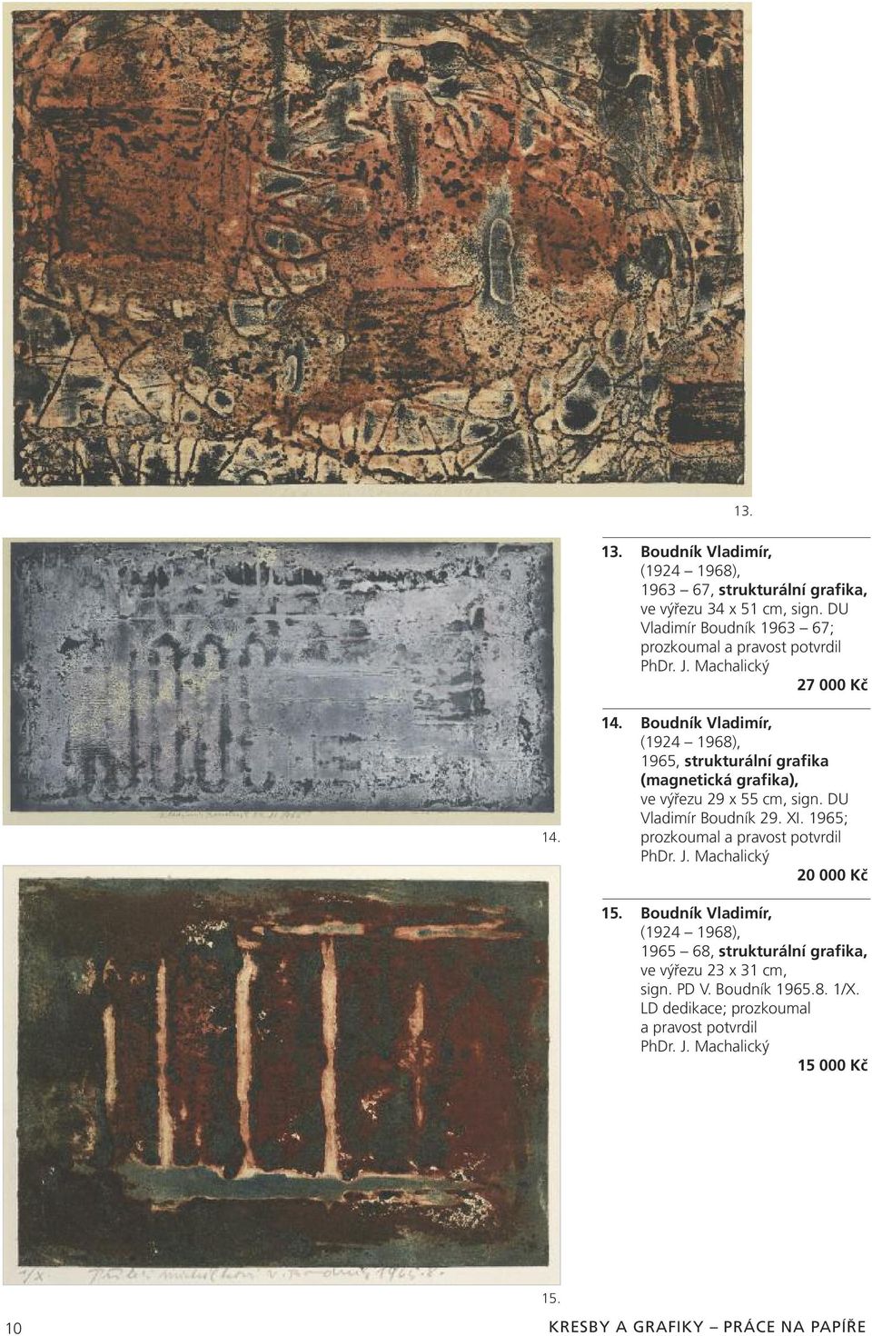 14. Boudník Vladimír, (1924 1968), 1965, strukturální grafika (magnetická grafika), ve výřezu 29 x 55 cm, sign. DU Vladimír Boudník 29. XI.