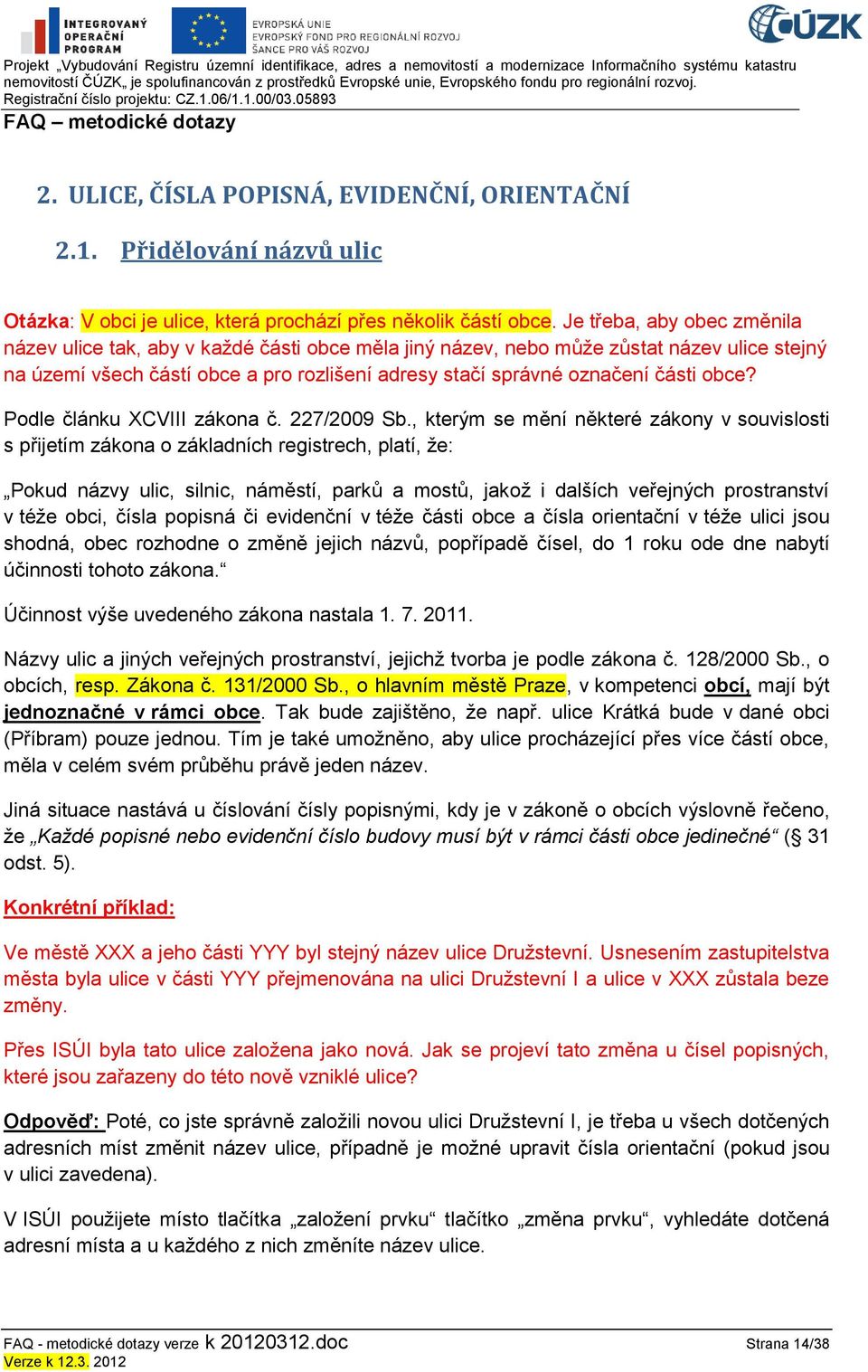 obce? Podle článku XCVIII zákona č. 227/2009 Sb.