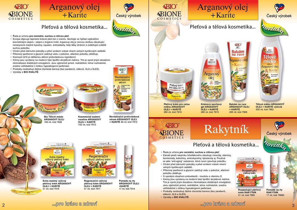 Arganový olej je cennou složkou obsahující nenasycené mastné kyseliny, squalen, antioxidanty, tedy látky chránící a zvláčňující zvláště suchou pokožku.