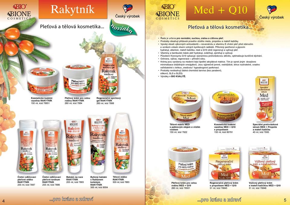 Přítomný panthenol a glycerin hydratují, allantoin, mateří kašička, med a Q10 silně regenerují a vyživují pleť. Vitamíny a bambucké máslo pleť hydratují, zvláčňují, zjemňují a vyživují.