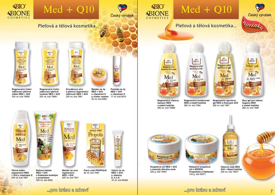 Regenerační kondicionér MED a mateří kašička 260 ml, kód 7994 Regenerační sprchový gel MED a Koenzym Q10 260 ml, kód 7997 Mycí gel pro intimní hygienu MED a mateří kašička 260 ml, kód 7996