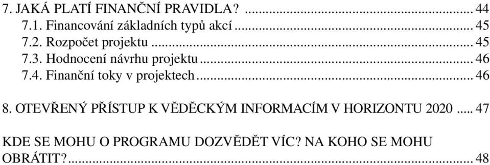 .. 46 8. Otevřený přístup k věděckým informacím v Horizontu 2020.