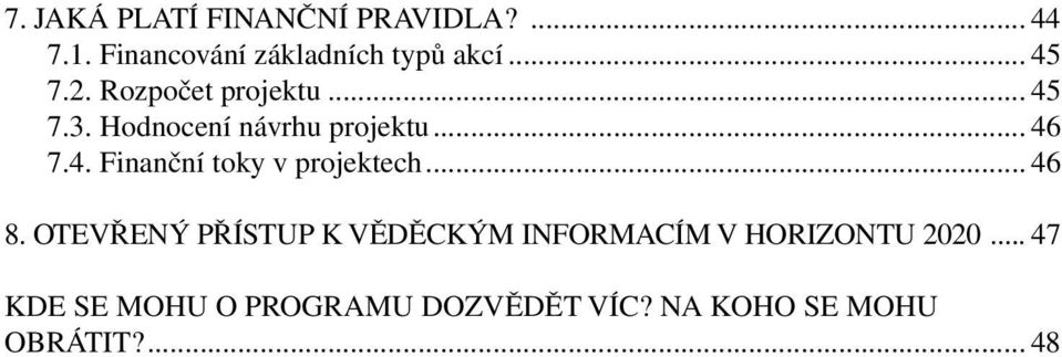 .. 46 8. Otevřený přístup k věděckým informacím v Horizontu 2020.