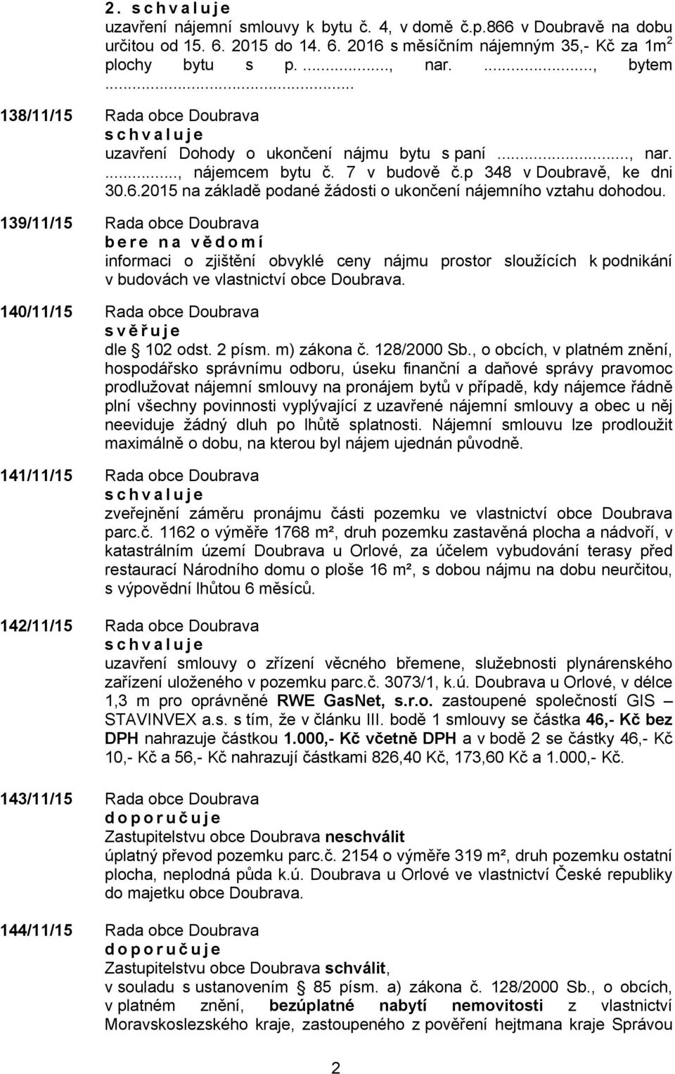 2015 na základě podané žádosti o ukončení nájemního vztahu dohodou.