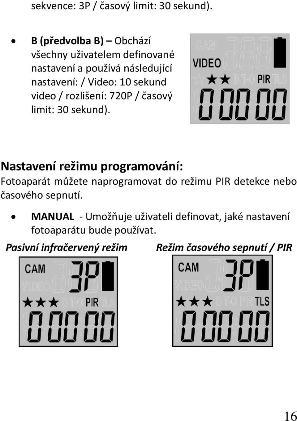 sekund video / rozlišení: 720P / časový limit: 30 sekund).