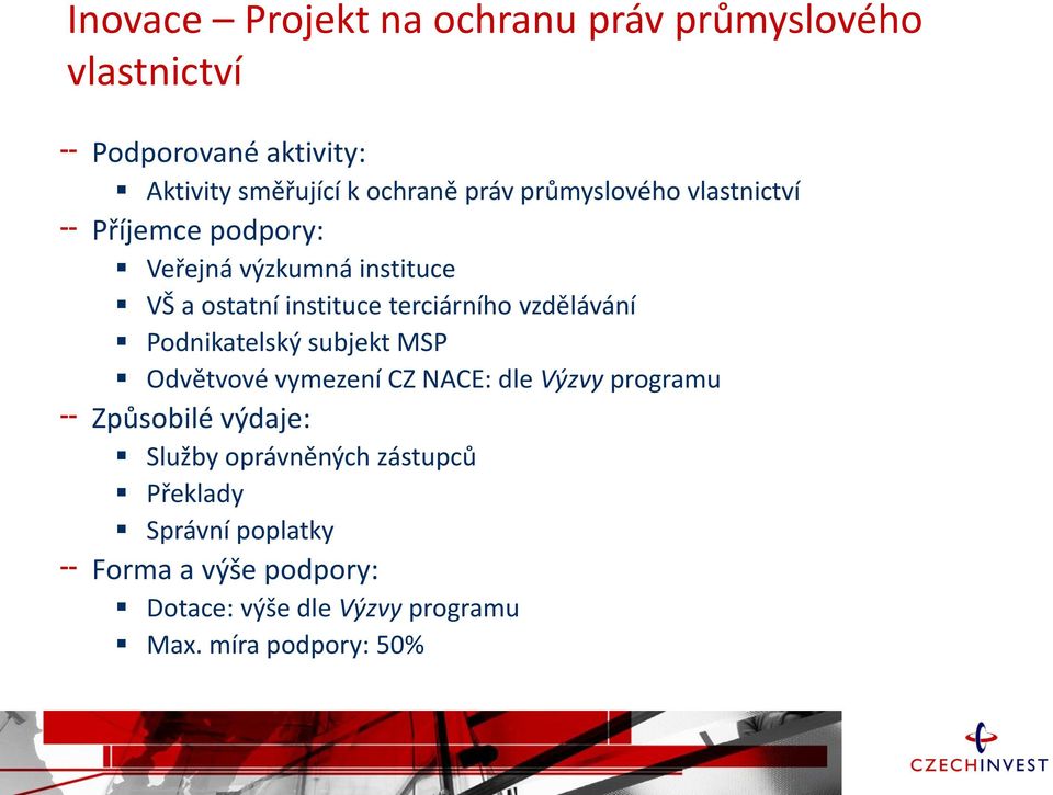 vzdělávání Podnikatelský subjekt MSP Odvětvové vymezení CZ NACE: dle Výzvy programu Způsobilé výdaje: Služby