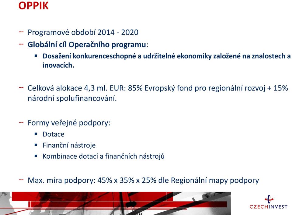 EUR: 85% Evropský fond pro regionální rozvoj + 15% národní spolufinancování.