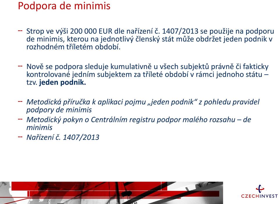 Nově se podpora sleduje kumulativně u všech subjektů právně či fakticky kontrolované jedním subjektem za tříleté období v rámci