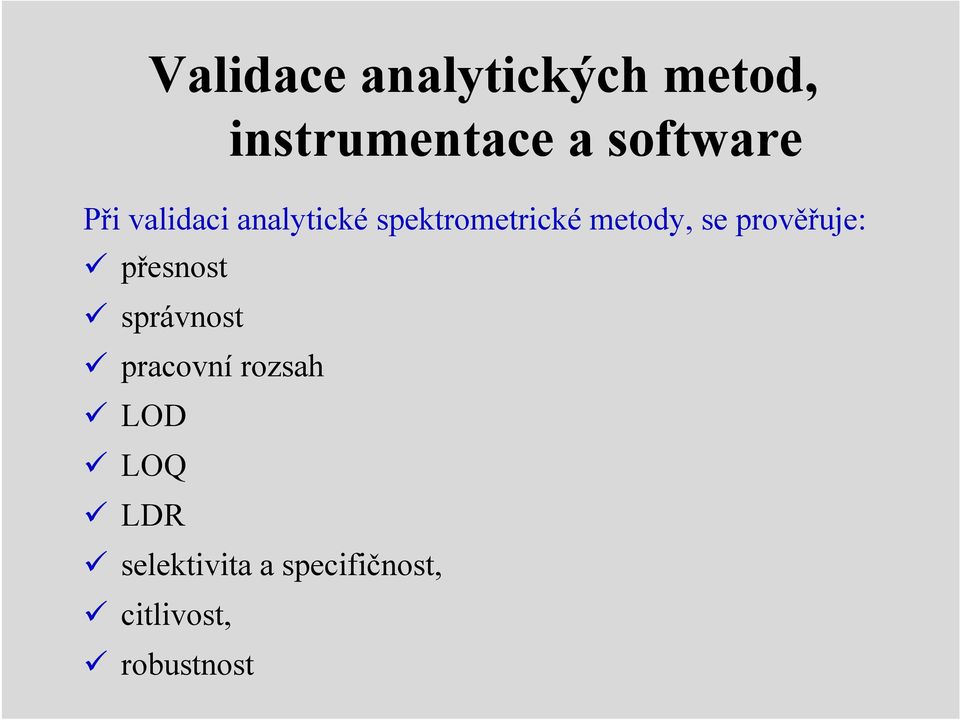 metody, se prověřuje: přesnost správnost pracovní