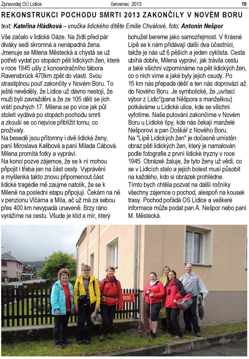 Jmenuje se Milena Městecká a chystá se už potřetí vydat po stopách pěti lidických žen, které v roce 1945 ušly z koncentračního tábora Ravensbrück 470km zpět do vlasti.